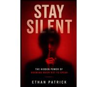 Stay Silent: The Hidden Power of Knowing When Not to Speak