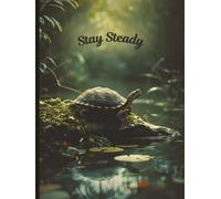Stay Steady: A Turtle Journal for Calm, Focus, and Mindful Living | Inspirational Animal Notebook | Lined Writing Diary Gift | 6x8 Inches