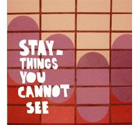 Stay - Things You Cannot See