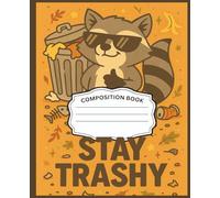 Stay Trashy Raccoon Notebook: Funny Wide Ruled Composition Journal with Cool Urban Style Cover | 7.5 x 9.25" | 110 Pages