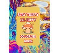 Stay Trippy Lil Hippy Coloring Book