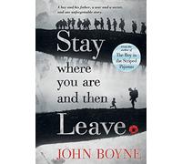 John Boyne Stay Where You Are and Then Leave (Tascabile)