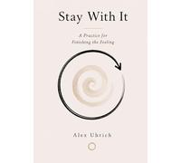Stay With It: A Practice for Finishing the Feeling