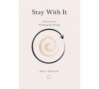 Stay With It: A Practice for Finishing the Feeling