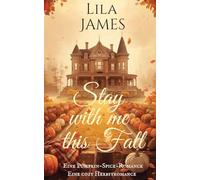 Stay With Me This Fall. Eine cozy Herbstromance: Eine Pumpkin-Spice-Romance