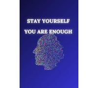 Stay Yourself Your Are Enough: Positive Affirmation Motivational And Inspirational Notebook