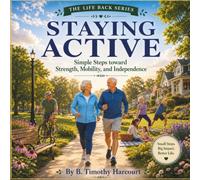 Staying Active: Simple Steps toward Strength, Mobility, and Independence