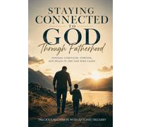 Staying Connected to God Through Fatherhood