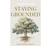 Staying Grounded: Unshakable Faith: 1
