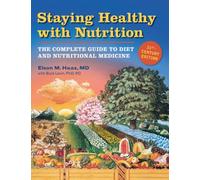 Staying Healthy With Nutrition, 21st Century Edition: The Complete Guide to Diet and Nutritional Medicine