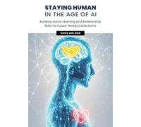 Staying Human in the Age of AI: Building Active Learning and Relationship Skills for Future-Ready Classrooms