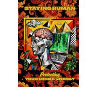 Staying Human: Protecting Your Mind and Energy
