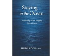 STAYING IN THE OCEAN: Leadership When Integrity Meets Power