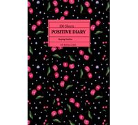 Staying Positive Diary: 6x9 Staying Positive 100 Line Sheet to Encourage yourself