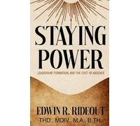 STAYING POWER: Leadership, Formation, and The Cost of Absence