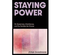 Staying Power: On Queerness, Inheritances, and the Families We Choose