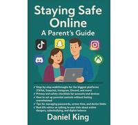 Staying Safe Online: A Parent’s Guide