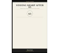 Staying Sharp After 65: Memory, Focus, and Mental Fitness for the Years Ahead