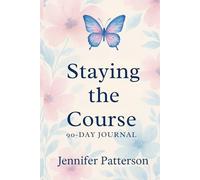Staying the Course: 90 Day Journal