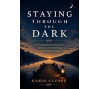 STAYING THROUGH THE DARK: Words of Resilience, Presence and Self-Compassion