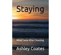 Staying: What Came After Choosing: 3