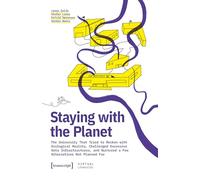 Staying With the Planet: The University That Tried to Reckon With Ecological Reality, Challenged Excessive Data Infrastructures, and Nurtured a Few Alternatives Not Planned for: 13
