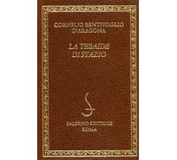 Stazio (nella versione di Cornelio Bentivoglio D'Aragona). - La Tebaide.