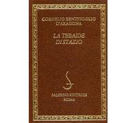 Stazio (nella versione di Cornelio Bentivoglio D'Aragona). - La Tebaide.