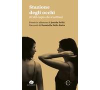 Stazione degli occhi. (O del corpo che si sottrae). Ediz. italiana e albanese