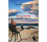 Stazioni. Poesie perse e ritrovate - Savarese Giacomo