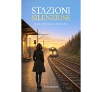 STAZIONI SILENZIOSE: Quando il dolore diventa un binario di forza