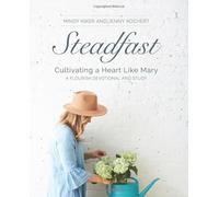 Steadfast: Cultivating a Heart Like Mary - NUOVO