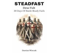 STEADFAST: Deus Vult: 30 Days of Battle-Ready Faith
