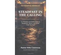 Steadfast in the calling: 21 phrases and Reflections to persevere, serve, and trust Until the End