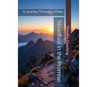Steadfast in the Promise: A Journey Through 2 Peter