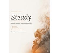 Steady: A Guided Workbook for Women with Burnout: Recognize It, Recover From It, and Rebuild on Your Own Terms