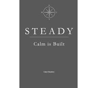 STEADY: Calm is Built