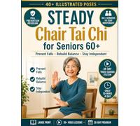 Steady Chair Tai Chi for Seniors Over 60: Prevent Falls & Improve Balance Without Standing | Fully Seated Strength Routines for 60+ Seniors | Video Guided Chair-Based Program with Large Print