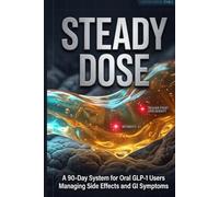 Steady Dose: A 90-Day System for Oral GLP-1 Users Managing Side Effects and GI Symptoms