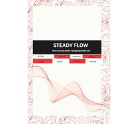 Steady Flow: Patient Engagement Resource for Teens and Young Adults Navigating Sickle Cell/ Advocate for Yourself/Get Support/Health & Wellness/Brain Fog/Coping Skills