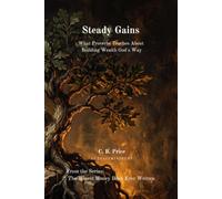 Steady Gains: What Proverbs Teaches About Building Wealth God's Way
