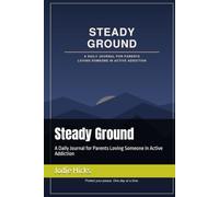 Steady Ground: A Daily Journal for Parents Loving Someone in Active Addiction
