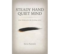 Steady Hand, Quiet Mind: Stoic Wisdom for the Working Artist