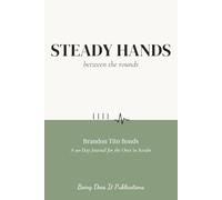 Steady Hands: Between The Rounds - A 90-Day Journal for Nurses, Doctors, EMTs & Everyone in Scrubs