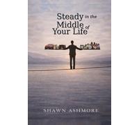 Steady in the Middle of Your Life