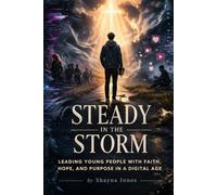 Steady in the Storm: A 33-Day Leadership Devotional for Guiding Gen Z with Truth, Compassion, and Christlike Strength