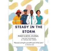 Steady in the Storm: A Mindfulness Journal for First Responders in Trinidad and Tobago