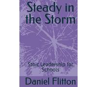 Steady in the Storm: Stoic Leadership for Schools