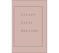 Steady Pause Breathe: A5 Undated Minimal Lined Journal | 162 Pages | Soft Cover Notebook | Slow Down, Breathe, and Write with Intention