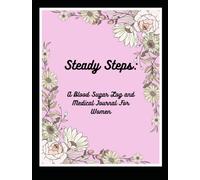 Steady Steps: A Blood Sugar Log and Medical Journal for Women